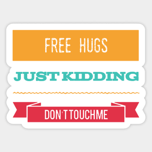 Free Hugs Just Kidding Don't Touch me Sticker